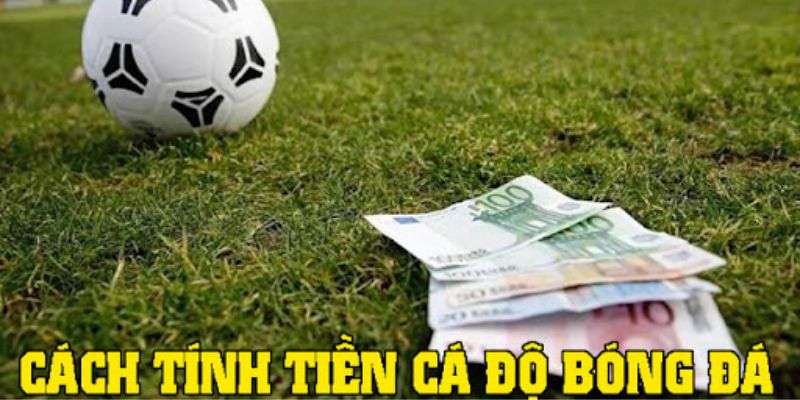 Công thức tính tiền cá độ bóng đá phổ biến