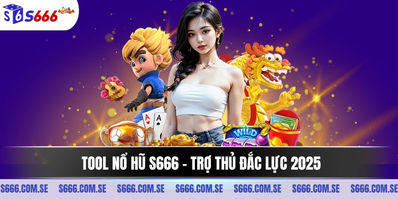 Tool nổ hũ S666