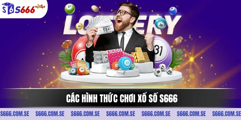 Các hình thức chơi xổ số S666