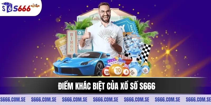 Điểm khác biệt của xổ số S666