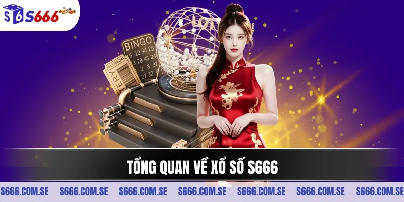 Tổng quan về xổ số S666