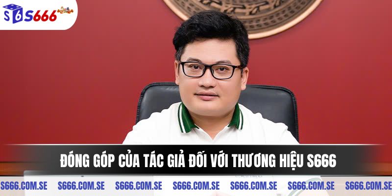 Đóng góp của tác giả đối với thương hiệu S666