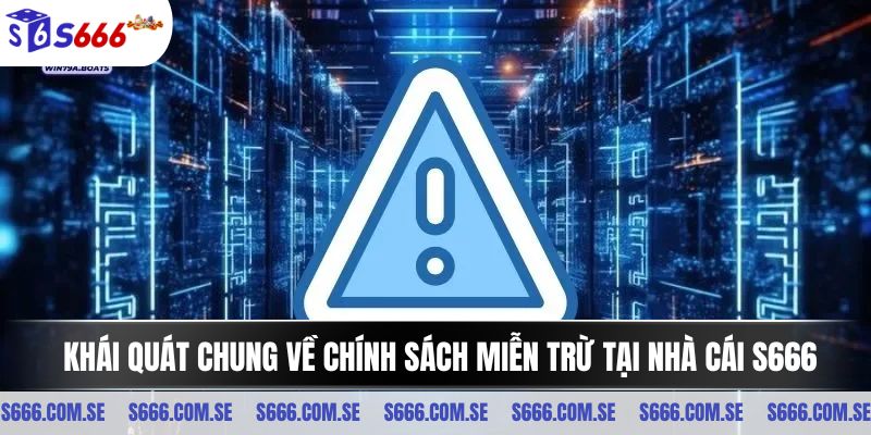 Khái quát chung về chính sách miễn trừ tại nhà cái S666