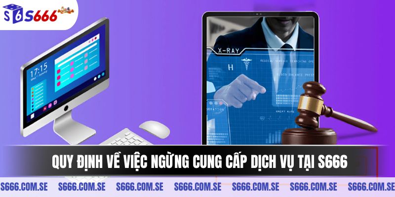 Quy định về việc ngừng cung cấp dịch vụ tại S666